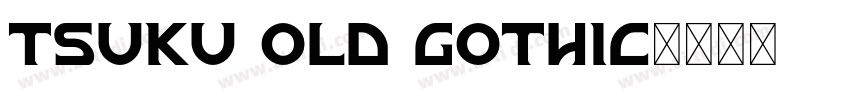 Tsuku Old Gothic字体转换